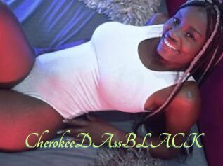 CherokeeDAssBLACK