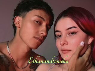 Ethanandtomeka