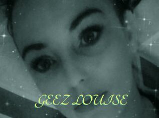 GEEZ_LOUISE