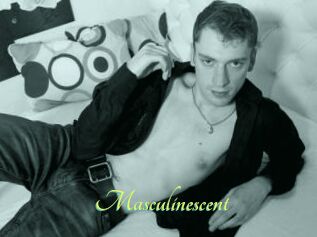 Masculinescent