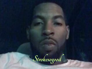 Strokesogood