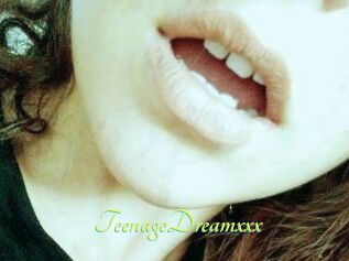 TeenageDreamxxx