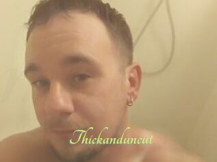 Thickanduncut