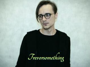 Trevorsomething